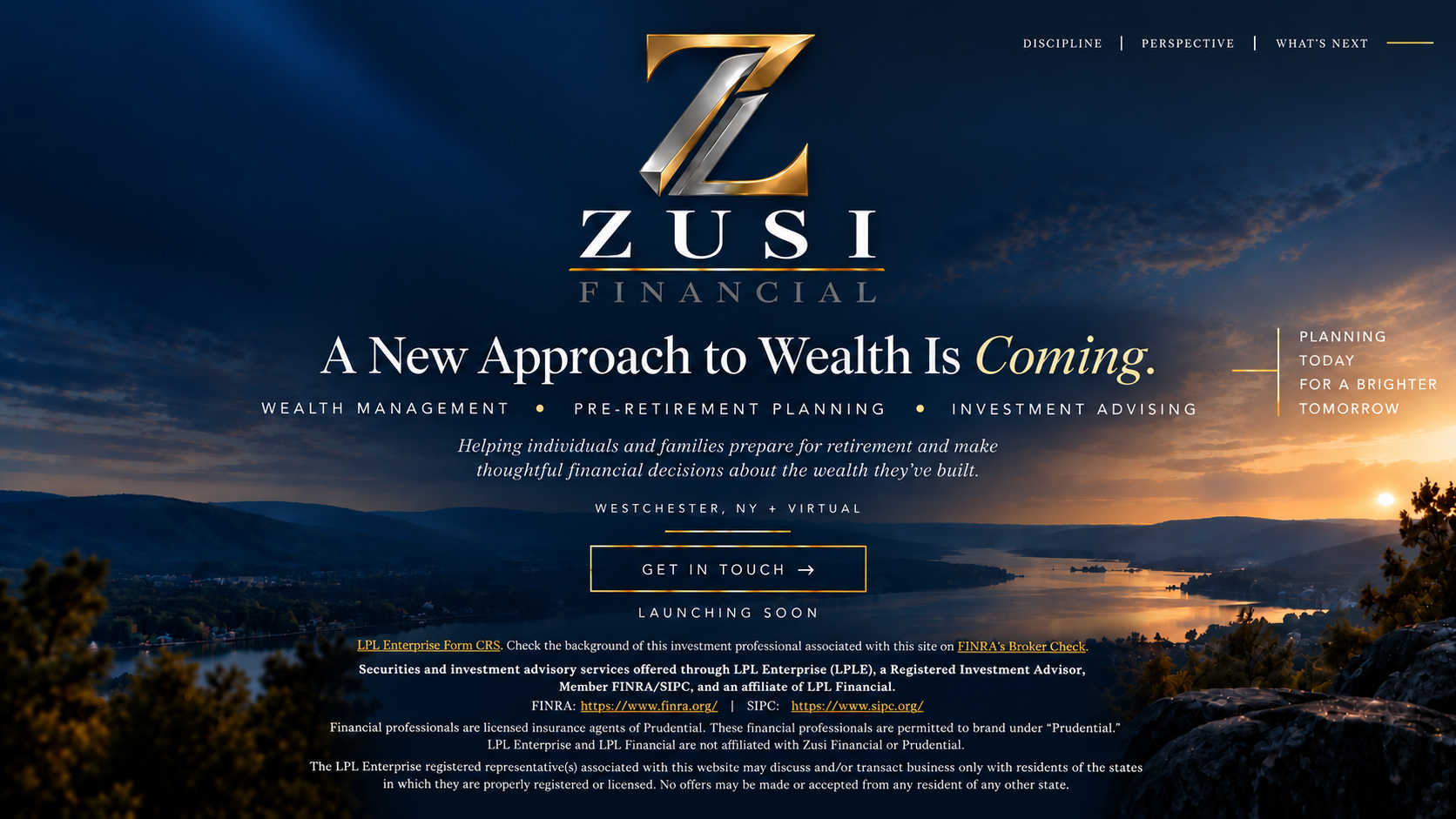 Zusi Financial. A New Approach to Wealth Is Coming. Wealth Management, Pre-Retirement Planning and Investment Advising. Westchester, NY and Virtual.